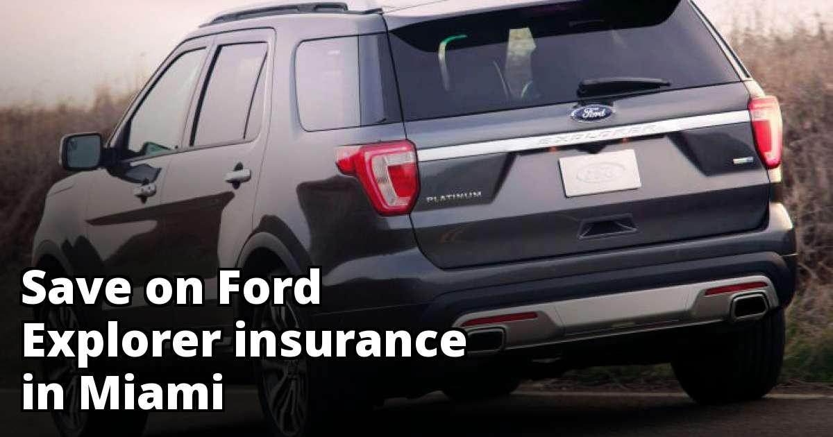 Ford Explorer Insurance Rates in Miami, FL