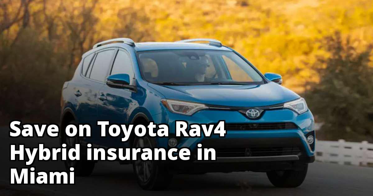 Toyota Rav4 Hybrid Insurance Rate Quotes in Miami, FL