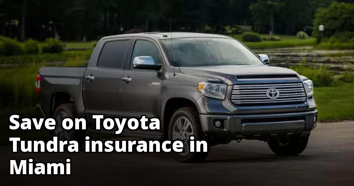 Save Money on Toyota Tundra Insurance in Miami, FL